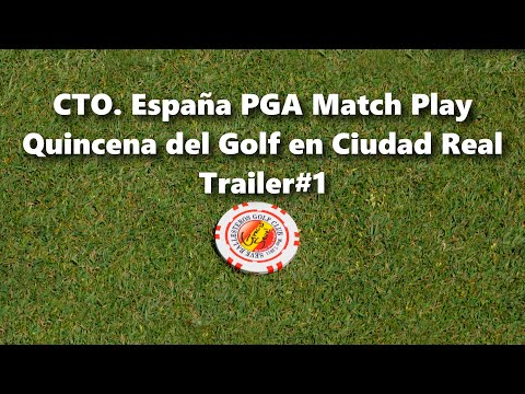 CTO. España PGA Match Play-Quincena del Golf en Ciudad Real Trailer#1