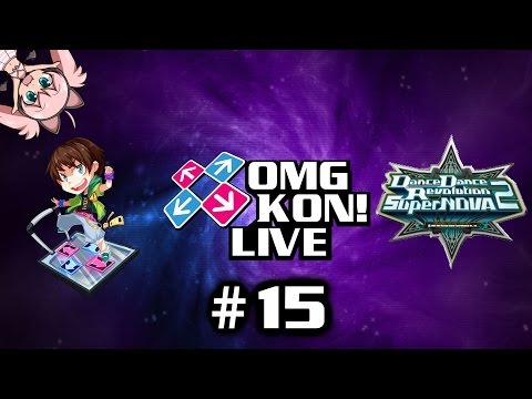 OMG KON! LIVE 15 - Some DDR SuperNOVA2 and chill