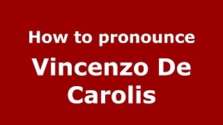 How to pronounce Vincenzo De Carolis