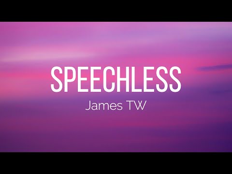 James TW - Speechless (Lyrics)