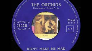 Don't make me mad / The Orchids.