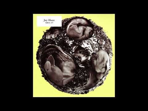Fabric 47 - Jay Haze (2009) Full Mix Album