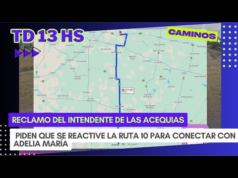 Las Acequias pide que se reactive la ruta 10 para conectar con Adelia María