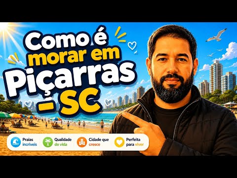 Como é morar em Balneário Piçarras - SC