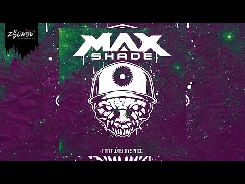 Max Shade - Far Away In Space