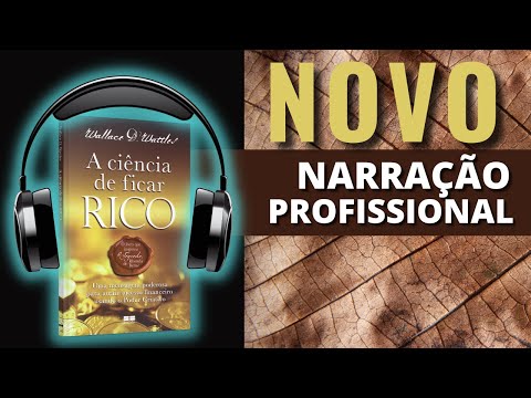 A CIÊNCIA DE FICAR RICO | WALLACE D. WATTLES | 🎧🎧🎧  AUDIOLIVRO COMPLETO |  NARRAÇÃO PROFISSIONAL
