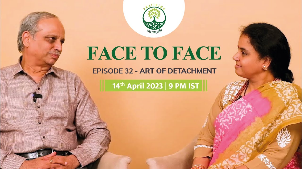 Episode 32 - Art of Detachment - Face to Face (New Series) by Pratibimb Charitable Trust
