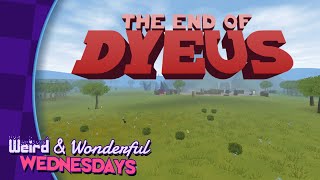 Weird & Wonderful Wednesdays: The End of Dyeus