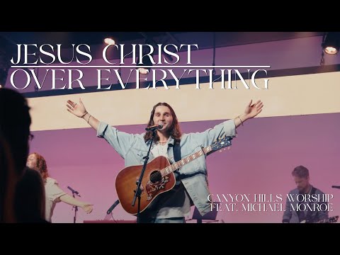 Jesus Christ Over Everything (Live) | Official Live Video | Canyon Hills Worship