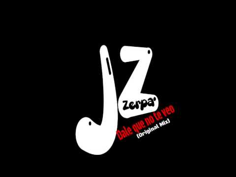 Jz Zerpa  -  Dale que no te veo  © . (Original Mix)