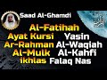 Surah Al Fatihah Ayat Kursi Yasin Ar Rahman Al Waqiah Al Mulk Al Kahfi 3 Quls By Saad Al Ghamdi