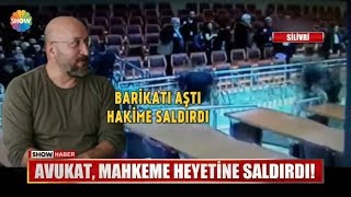 Avukat, mahkeme heyetine saldırdı!