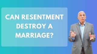 Can Resentment Destroy A Marriage? | Paul Friedman