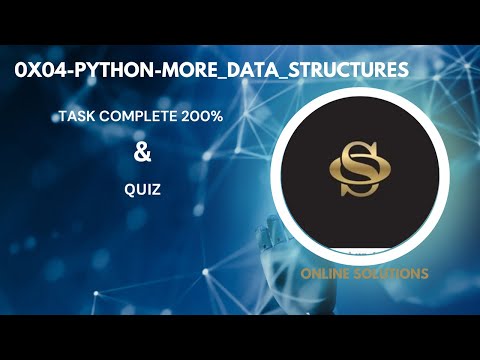 0x04-python-more_data_structures -- Task Complete 200% and Quiz