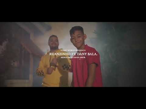 RUANZINHO, DANY bala, menos briga e mais amor.( clipe oficial)