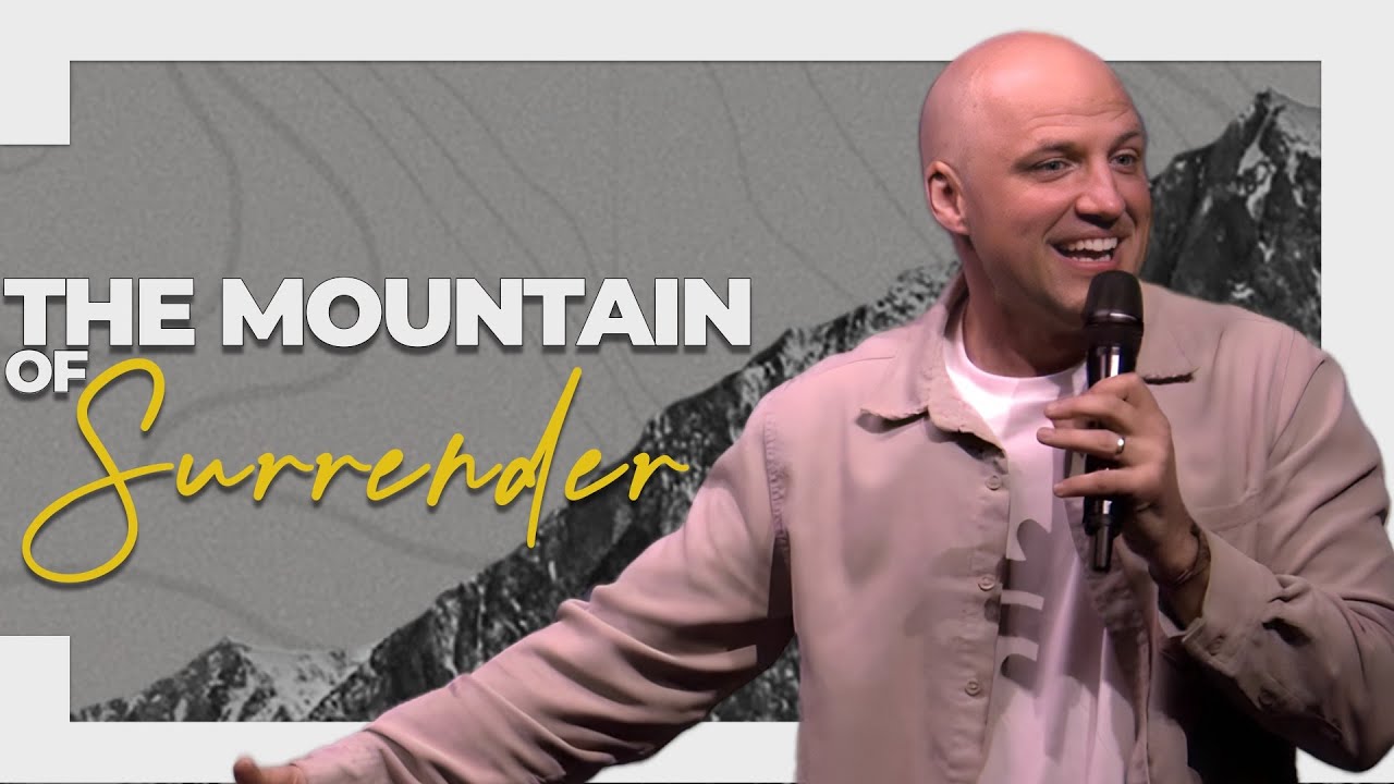 The Mountain of Surrender “The Mountains Are Calling” | Pastor Aron Kirk