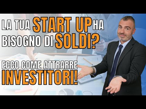 , title : 'La tua Start Up ha Bisogno di Soldi? Ecco Come Attrarre Investitori'
