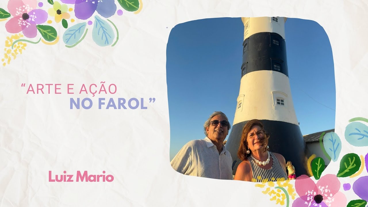 ARTE E AÇÃO NO FAROL DA BARRA - Podcast Mulher Decora com Luiz Mário Freire