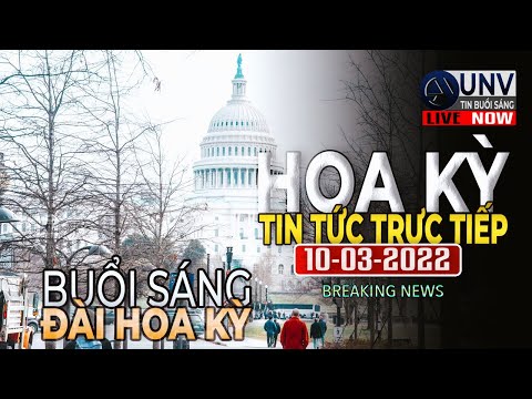 Tin tức trực tiếp buổi sáng ở mỹ 10-03-2022 | BREAKING NEWS | UNV Tin Buổi Sáng【A2560】