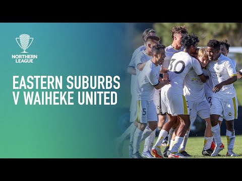 Eastern Suburbs v Waiheke United | Northern League