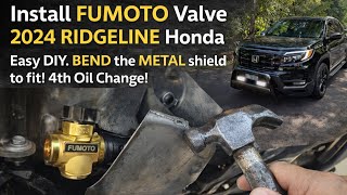 Install FUMOTO Valve 2024 RIDGELINE Honda. Easy DIY. BEND the METAL shield to fit! 4th Oil Change!