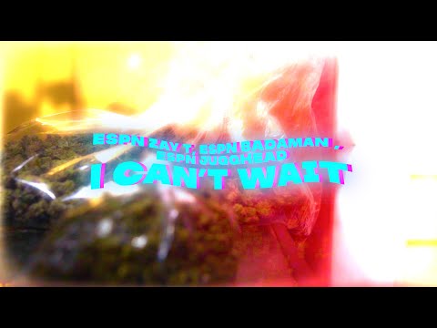 ESPN ZAY T X  ESPN BADAMAN X ESRN JUGGHEAD - I CANT WAIT