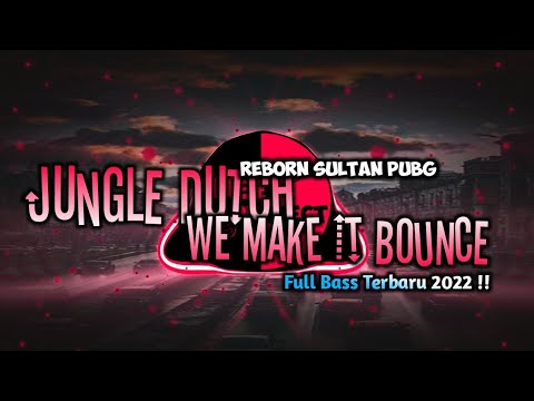 DJ JUNGLE DUTCH WE MAKE IT BOUNCE X REBORN SULTAN PUBG FULL BASS BETON TERBARU 2023! || HASANPROJECT