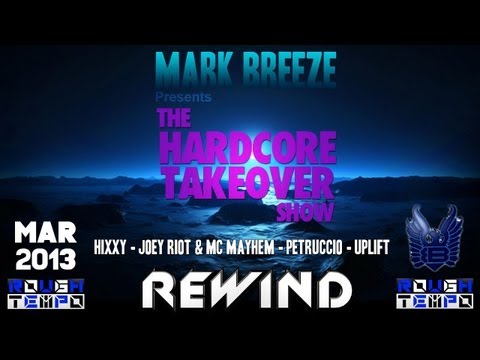 The HARDCORE TAKEOVER with HIXXY - JOEY RIOT - MC MAYHEM - PETRUCIO & UPLIFT - March 2013