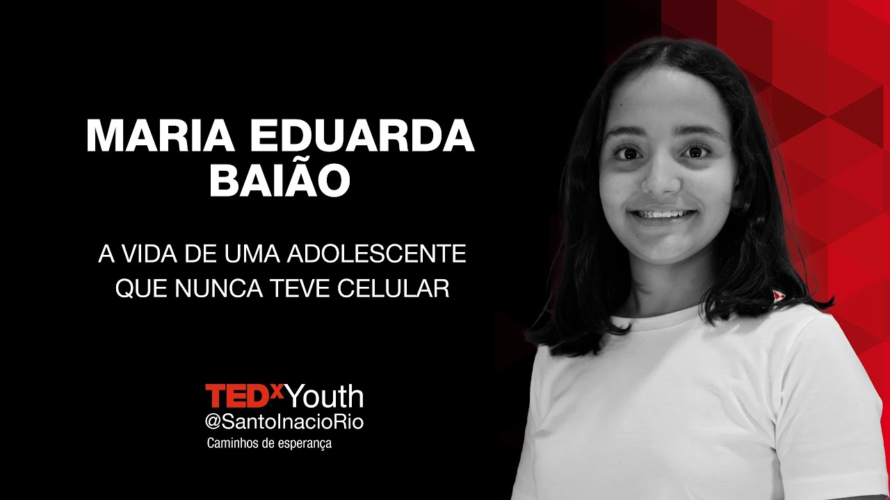 A vida de uma adolescente que nunca teve celular | Maria Eduarda Baião | TEDxYouth@SantoInacioRio