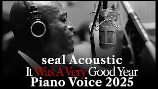 seal - It Was A Very Good Year - Acoustic (Piano Rhodes VoiCe) 2025