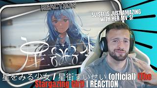 星をみる少女 / 星街すいせい (official) (The Stargazing Girl) I REACTION - SUISEI IS JUST AMAZING WITH HER MV´S 🔥