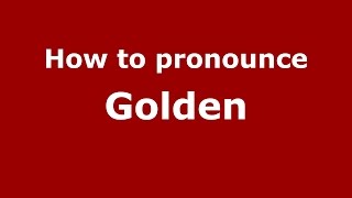 How to pronounce Golden