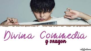 G-DRAGON - Divina Commedia (신곡)(神曲) Lyrics [Color Coded_Han_Rom_Eng]