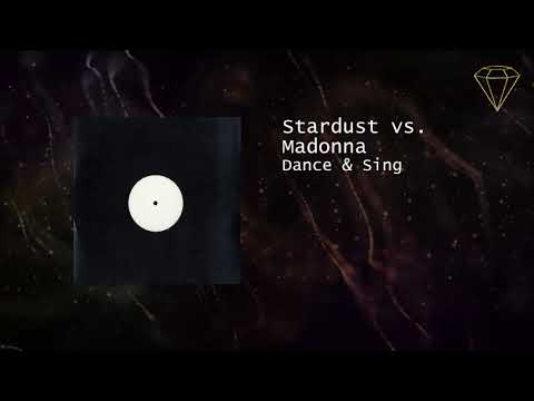 Stardust vs. Madonna - Dance & Sing