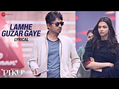 Lamhe Guzar Gaye - Lyrical | Piku | Amitabh Bachchan, Irrfan Khan & Deepika Padukone | Anupam Roy