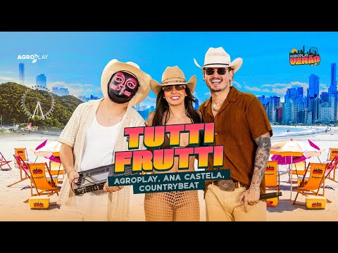 Tutti Frutti @anacastelaoficial, @CountryBeatOficial (AgroPlay Summer in BC)