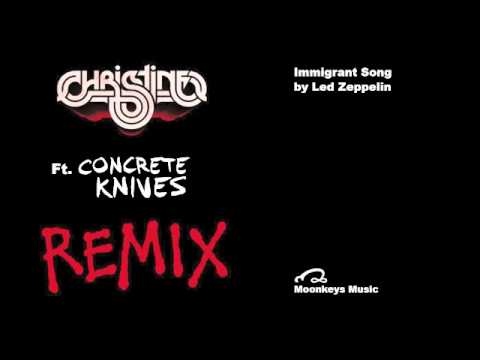 Led Zeppelin - Immigrant Song (Christine Ft. Concrete Knives Remix)