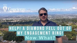 Help! A diamond fell out of my engagement ring! Now what?