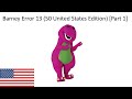 Barney Error 13 50 United States Edition Part 1