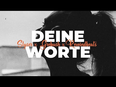 SLYSER x GREBUSH - DEINE WORTE (PROD. BY REWIND)