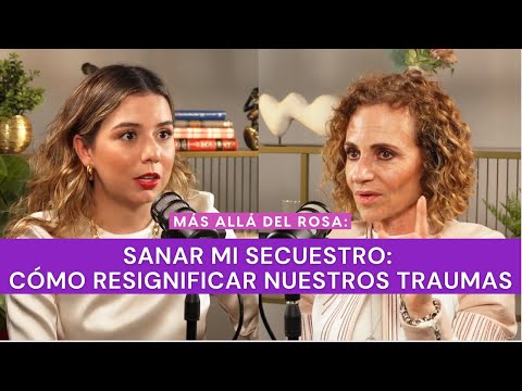 Más allá del rosa- Sanar mi secuestro: cómo resignificar nuestros traumas con Shulamit Graber