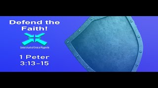 Defend the Faith! - Lord's Day Sermons - Feb 9 2020 - 1 Peter 3:13-15