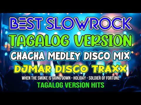 SLOW ROCK CLASSIC - TAGALOG VERSION - CHACHA MEDLEY NONSTOP MIX - DJMAR DISCO TRAXX
