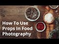 How To Use Simple Props to Improve Your Food Photography