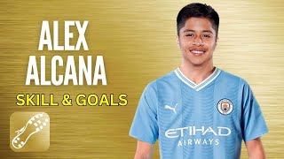 Alex Alcana - Manchester City: Goals and Skills Highlights