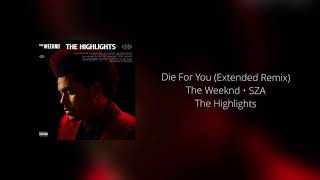 The Weeknd, SZA - Die For You (Extended Remix)