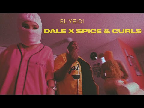 El Yeidi  - Dale X Spice & Curls (Si Si Si) [Official Video]