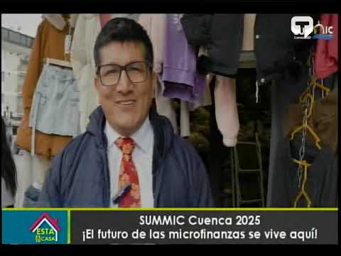 SUMMIC Cuenca 2025 El futuro de las microfinanzas se vive aquí