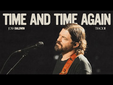 Time And Time Again - Josh Baldwin