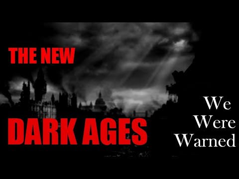 Welcome To The New Dark Ages (We Were Warned)